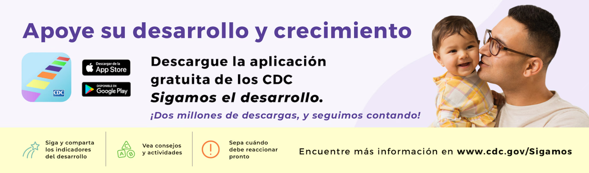 Spanish-language public health campaign banner promoting CDC “Sigamos” app, with headline “Apoye su desarrollo y crecimiento” and claim of more than two million downloads. Purple, green, and yellow design features father holding child, App Store and Google Play badges, plus footer prompts for sharing developmental indicators, completing activities, responding to concerns, and visiting cdc.gov/Sigamos.