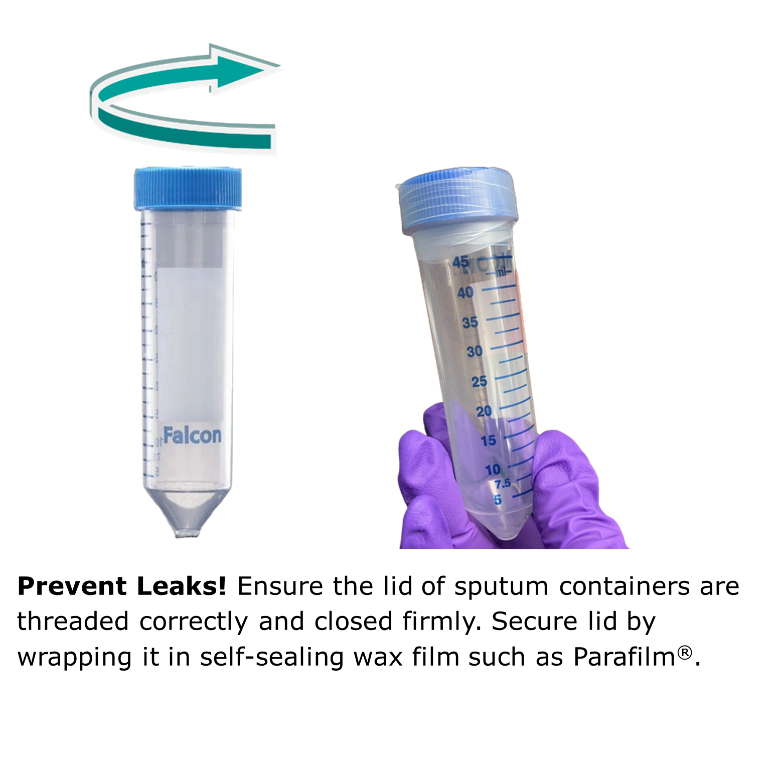 A close-up of two 50mL test tubes with twist off lids. At left, an arrow pointing clockwise illustrates how to firmly close the specimen tube lid. A gloved hand holds a specimen tube at right. The specimen tube's lid is wrapped tightly in parafilm. 